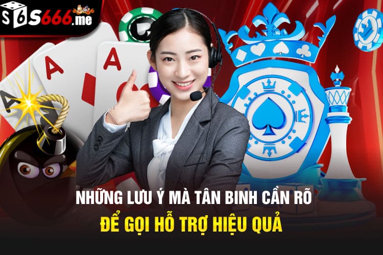 Những lưu ý mà tân binh cần rõ để gọi hỗ trợ hiệu quả
