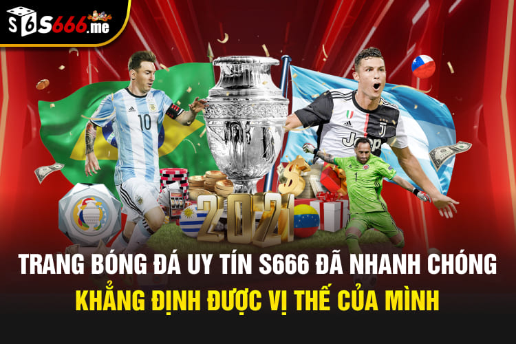 Trang bóng đá uy tín S666 đã nhanh chóng khẳng định được vị thế của mình