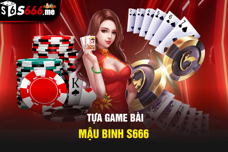 Tựa game bài Mậu Binh S666