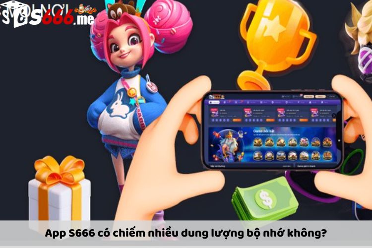 App S666 có chiếm nhiều dung lượng bộ nhớ không?