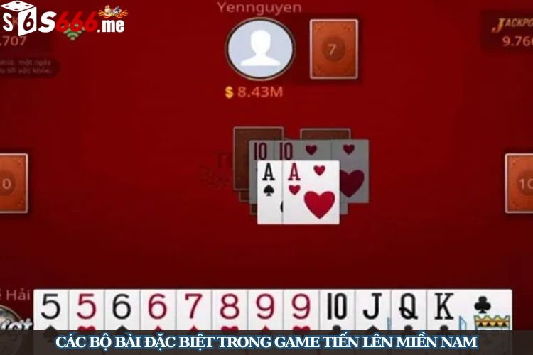 Các bộ bài đặc biệt trong game tiến lên miền Nam