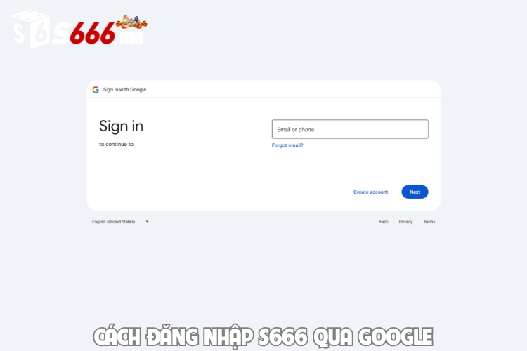 Cách đăng nhập S666 qua Google