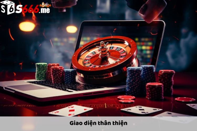Giao diện thân thiện